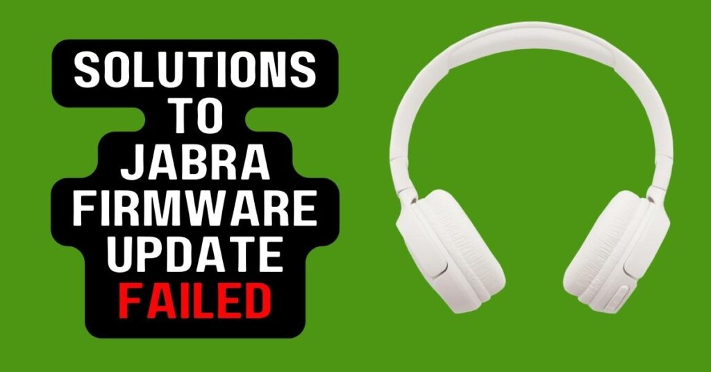 What to Do When Jabra Firmware Update Failed