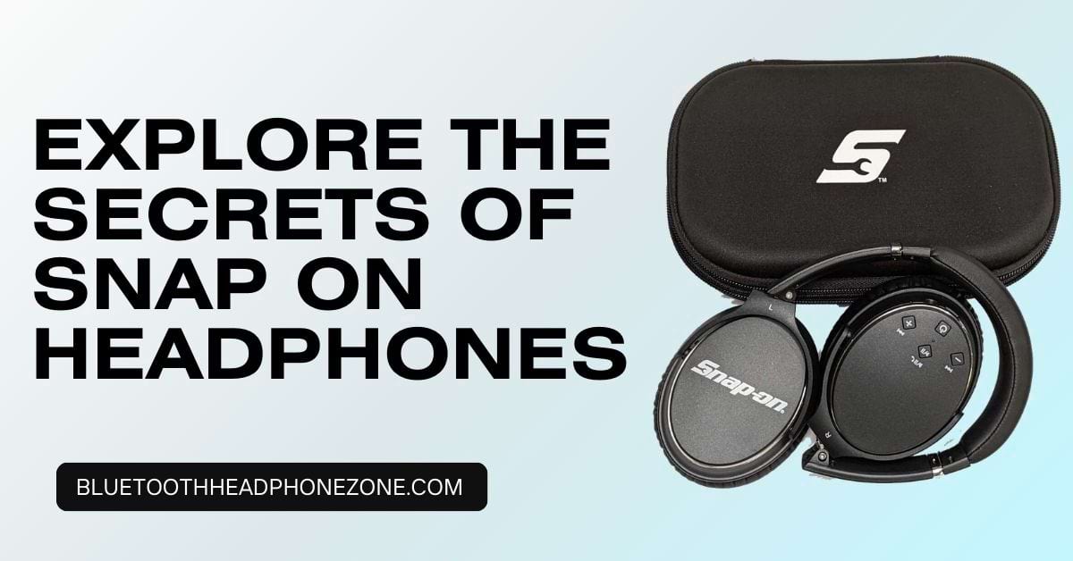 Secrets to Snap On Bluetooth Headphones