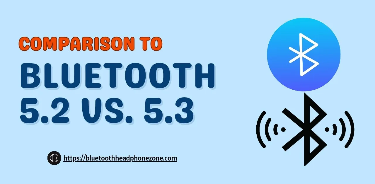 Featured Image of the comparison of Bluetooth 5.2 Vs. 5.3