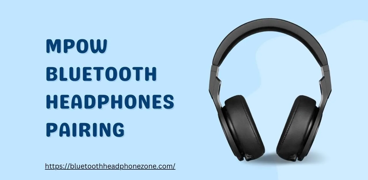 Featured Image of Mpow Bluetooth Headphones Pairing
